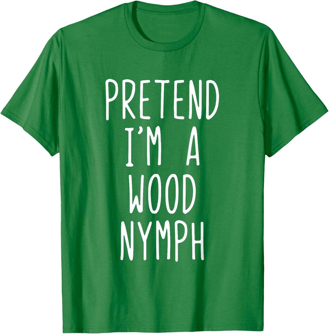 Pretend I'm A Wood Nymph Costume Halloween Lazy Adult Kids T-Shirt L