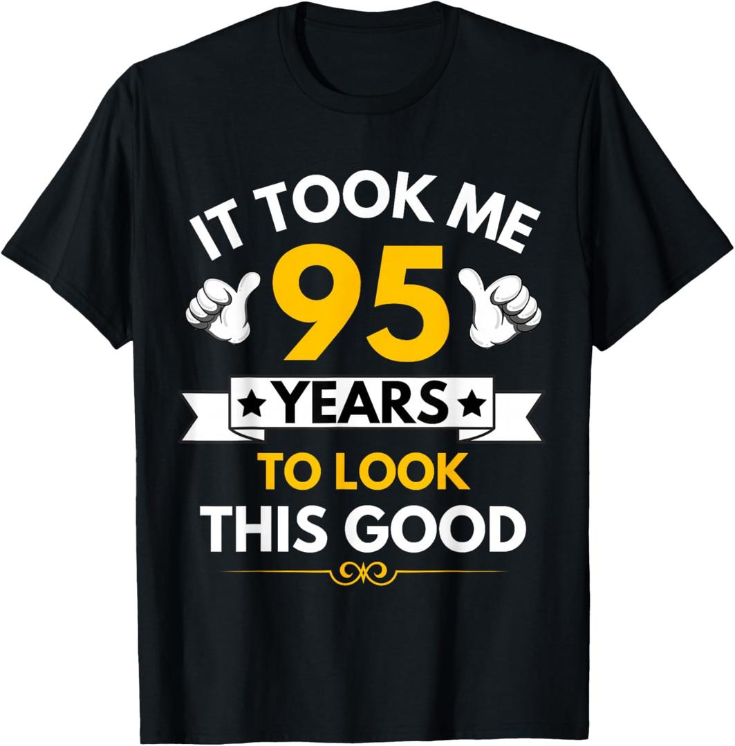 It Took Me 95 Years To Look This Good Funny 95th Birthday T-Shirt S