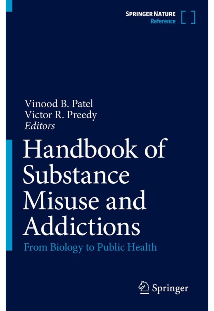 Handbook of Substance Misuse and Addictions: From Biology to Public Health, by Vinood B. Patel (Editor), Victor R. Preedy (Editor)