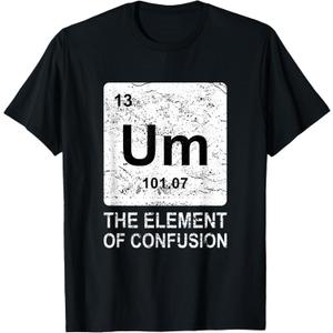 Um Element of Confusion Nerdy Humor Tee Men Funny Chemistry T-Shirt Small
