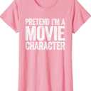Pretend I'm A Movie Character Shirt Matching Costume T-Shirt, XL
