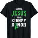 Saved by Jesus and A Kidney Donor - Organ Transplant Surgery T-Shirt (Black)