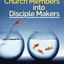 Turning Church Members into Disciple Makers