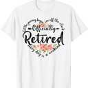 Officially Retired Heart Cute Retirement Gifts For Women T-Shirt (Small)
