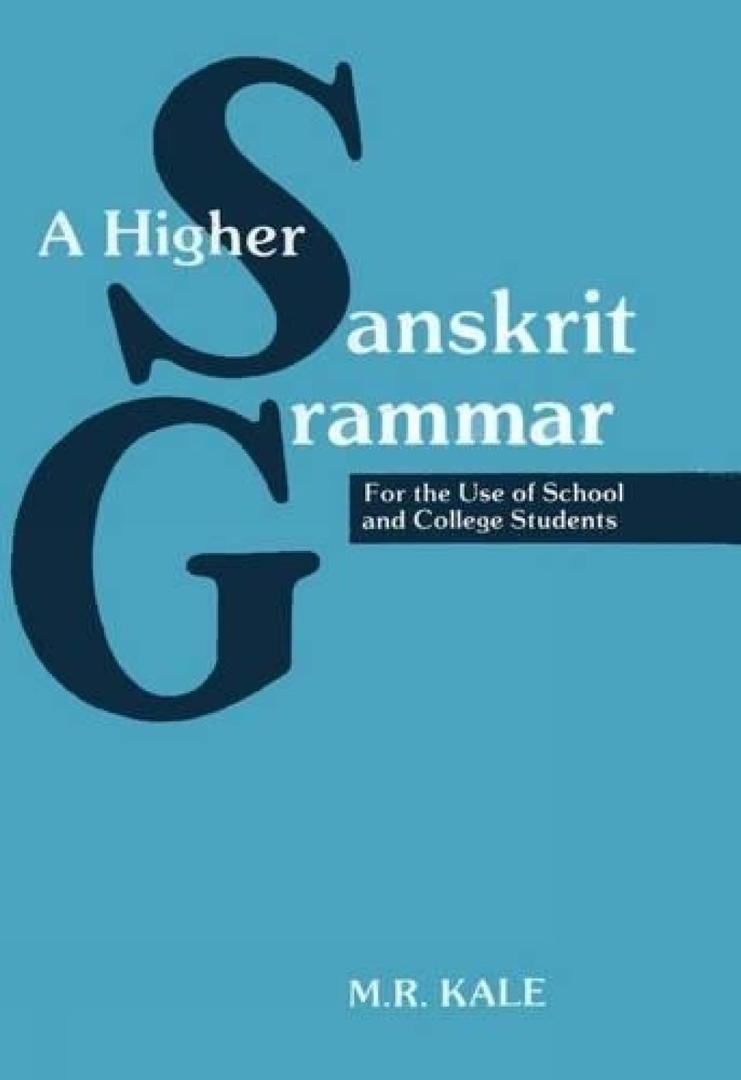 A Higher Sanskrit Grammar: For The Use Of School And College Students, by M. R. Kale (Author)