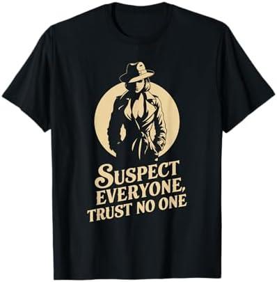 Murder Mystery Dinner Outfit Suspect Everyone Trust No One T-Shirt.XL