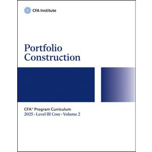 2025 CFA Program Curriculum Level III Core, Volume 2: Portfolio Construction, Paperback