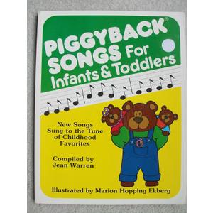 Piggyback Songs for Infants and Toddlers: New Songs Sung to the Tune of Childhood Favorites