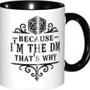 Because I'm the DM, That's Why - Funny Tabletop Mug for Game Masters (11 oz Black Handle)