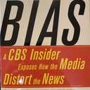 Bias: A CBS Insider Exposes How the Media Distort the News
