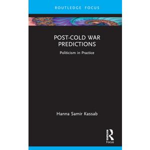 Post-Cold War Predictions (Routledge Advances in International Relations and Global Politics)