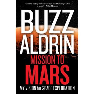 Mission to Mars: My Vision for Space Exploration