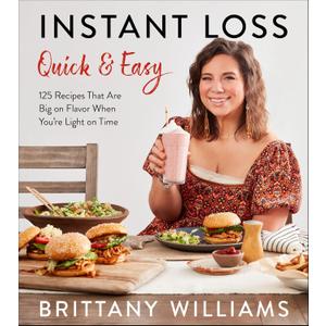 Instant Loss Quick and Easy: 125 Easy and Flavorful Recipes for Weight Loss, Clean Eating and Easy Meal Prep Paperback – December 31, 2024