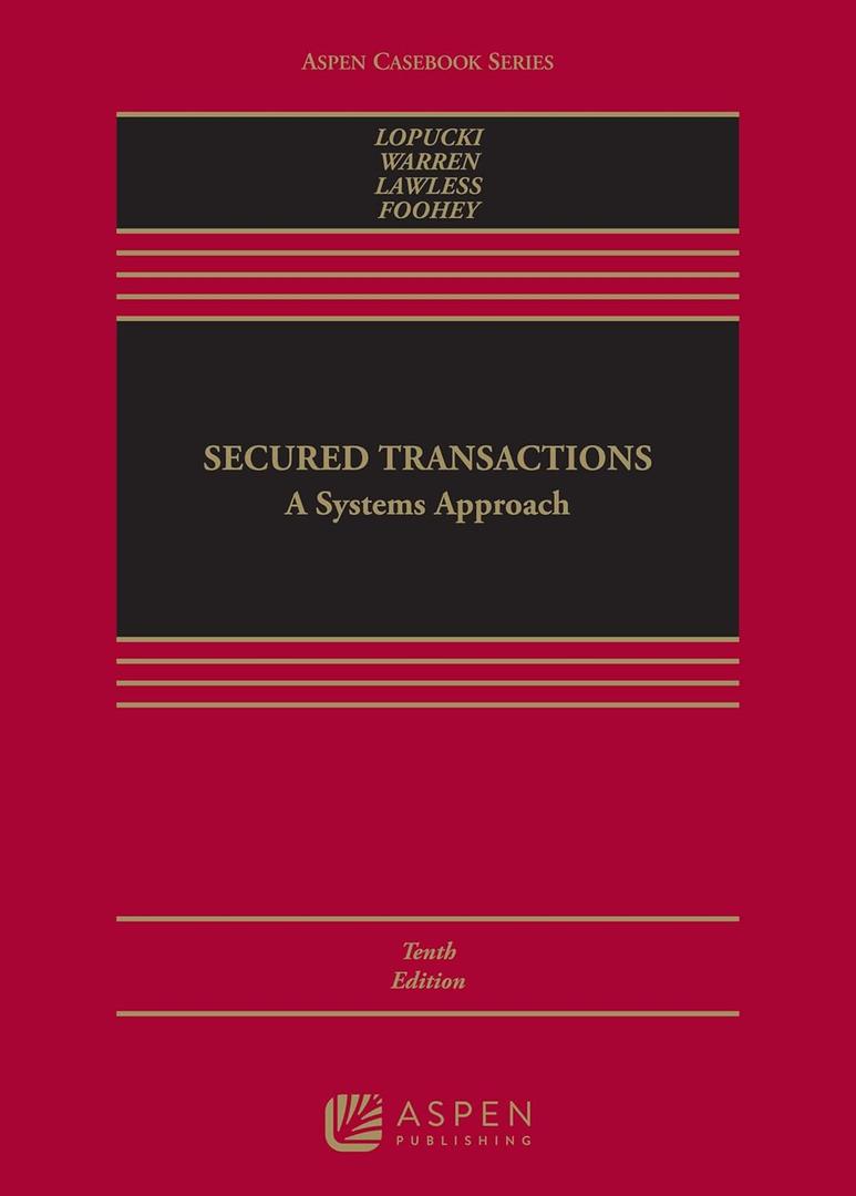 Secured Transactions: A Systems Approach (Aspen Casebook Series)