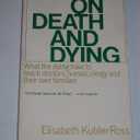 On Death & Dying : What the Dying Have to Teach Doctors, Nurses, Clergy and The