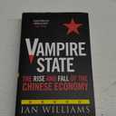 Vampire State: The Rise and Fall of the Chinese Economy