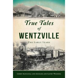 True Tales of Wentzville: The Early Years