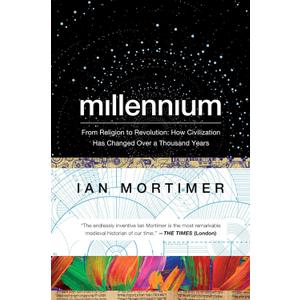 Millennium: From Religion to Revolution: How Civilization Has Changed Over a Thousand Years