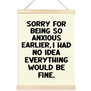 CGBHW Funny Inspirational Classroom Poster Hanger Frame, Motivational Growth Reminders Mental Health Sorry For Being So Anxious Earlier Posters Wall Art Hanging Decor for Classroom Playroom Kids Room
