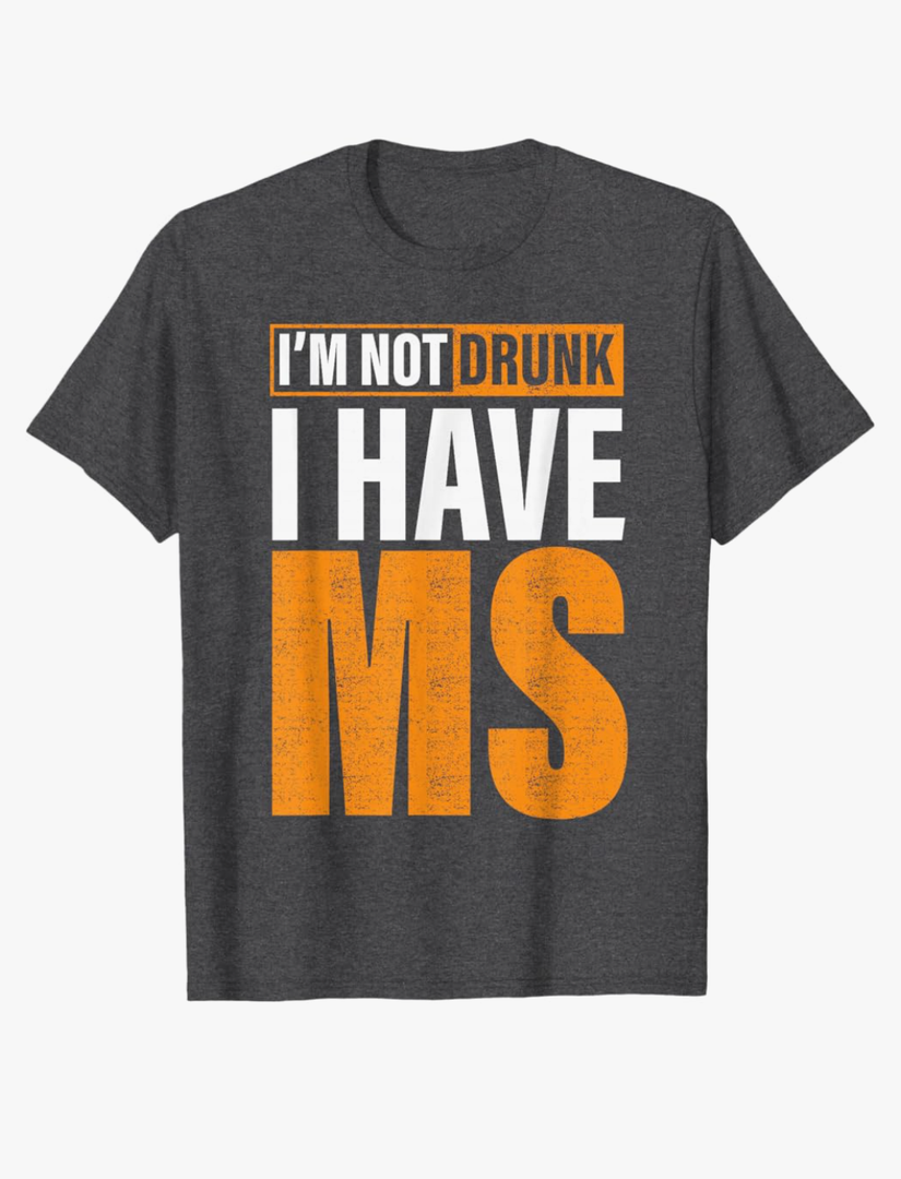 I'm Not Drunk I Have MS Multiple Sclerosis Awareness Funny T-Shirt Dark Heather Grey 3X