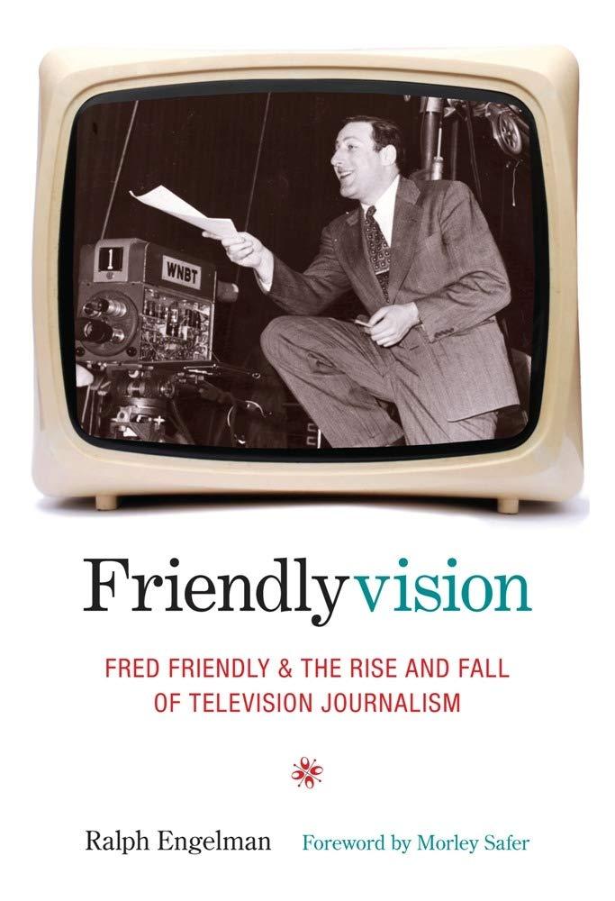 Friendlyvision: Fred Friendly and the Rise and Fall of Television Journalism - Hardcover