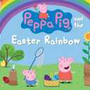 Peppa Pig and the Easter Rainbow: (Colorful Egg Hunt Adventure for Toddlers, Preschoolers, and Kids Ages 2-5) (Book)