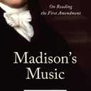 Madison's Music: On Reading the First Amendment