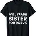 Funny Video Game Shirt, Will Trade Sister for Robux, Robux T-Shirt, Small