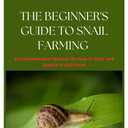 The Beginner’s Guide to Snail Farming: A Comprehension Manual On How to Start and Sustain a Snail Farm -  Paperback