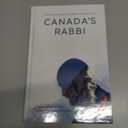 Canadas Rabbi: The Life and Legacy of Rabbi Reuven Bulka