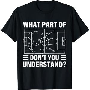 Funny What Part of Soccer Don't You Understand Soccer Coach T-Shirt