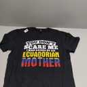 You Don't Scare Me Raised By An Ecuadorian Mother Ecuador T-Shirt (M, Black)