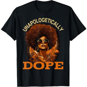 Black Women Unapologetically Dope Juneteenth Black History T-Shirt, L