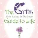 Grits (Girls Raised in the South) Guide to Life