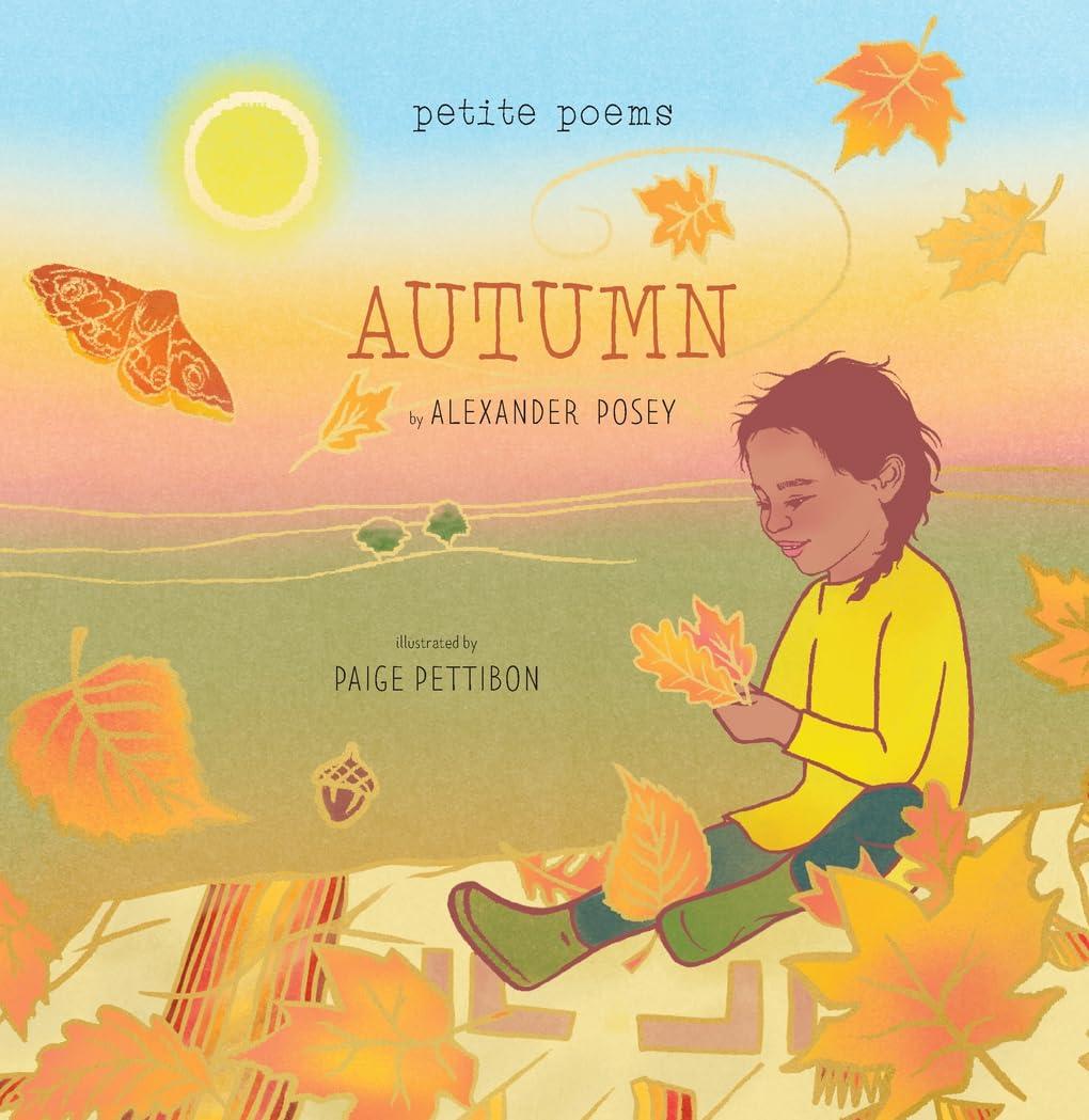 Autumn (Petite Poems): A Picture Book by Alexander Posey (Author), Paige Pettibon (Illustrator)