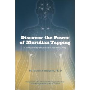 Discover the Power of Meridian Tapping: A Revolutionary Method for Stress-Free Living
