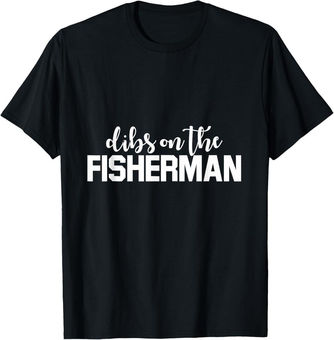 Dibs On The Fisherman Funny Fishing Wife Fish Lover T-Shirt (Small, Black)