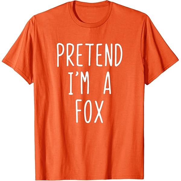Pretend I'm A Fox Halloween Costume T-Shirt M