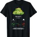 Money Is Calling and I Must Go - Funny CEO Entrepreneur T-Shirt