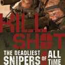 Kill Shot: The 15 Deadliest Snipers of All Time