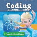 Coding with Anna and Elsa: A Frozen Guide to Blockly (Disney Frozen)