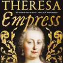 Maria Theresa: Empress: The Making of the Austrian Enlightenment