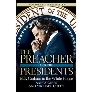 The Preacher and the Presidents: Billy Graham in the White House
