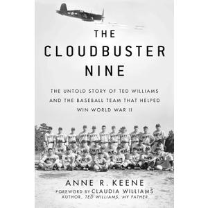 The Cloudbuster Nine: The Untold Story of Ted Williams and the Baseball Team That Helped Win World War II,  Hardcover