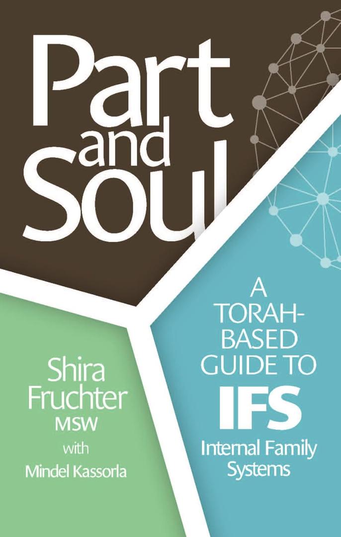 Part and Soul: A Torah based guide to IFS - Internal Family Systems