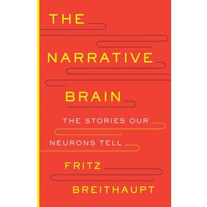 The Narrative Brain: The Stories Our Neurons Tell The Narrative Brain: The Stories Our Neurons Tell