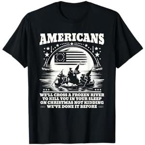Americans We'll Cross A Frozen River Funny Saying T-Shirt, XL