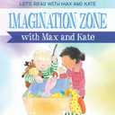 Imagination Zone with Max and Kate (Let's Read With Max and Kate)