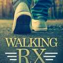 WALKING RX: Benefits of Walking