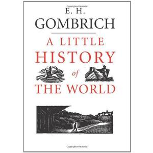 A Little History of the World by E. H. Gombrich (2005-10-13)